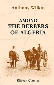 Among the Berbers of Algeria by Anthony Wilkin