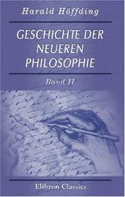 Cover of: Geschichte der neueren Philosophie: Eine Darstellung der Geschichte der Philosophie von dem Ende der Renaissance bis zu unseren Tagen. Band II