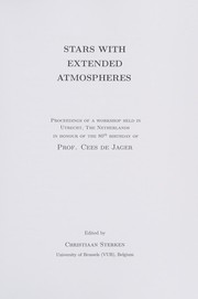 Cover of: Stars with extended atmospheres: proceedings of a workshop held in Utrecht, The Netherlands in honour of the 80th birthday of Prof. Cees de Jager
