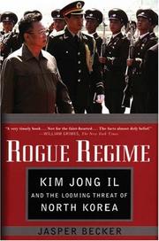 Cover of: Rogue Regime: Kim Jong Il and the Looming Threat of North Korea