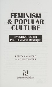 Feminism and Popular Culture by Rebecca Munford, Melanie Waters, Imelda Whelehan