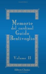 Cover of: Memorie del cardinal Guido Bentivoglio: Volume 2