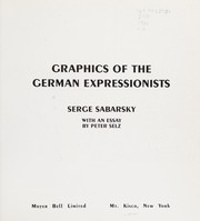 Cover of: Graphics of the German expressionists by Serge Sabarsky
