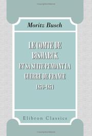 Cover of: Le comte de Bismarck et sa suite pendant la guerre de France 1870-1871 by Moritz Busch