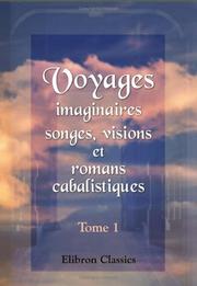 Cover of: Voyages imaginaires, songes, visions, et romans cabalistiques: Tome 1