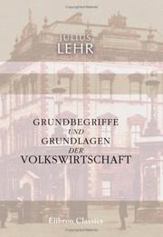 Cover of: Grundbegriffe und Grundlagen der Volkswirtschaft: Zur Einführung in das Studium der Staatswissenschaften