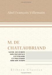 Cover of: M. de Chateaubriand: Sa vie, ses écrits, son influence littéraire et politique sur son temps