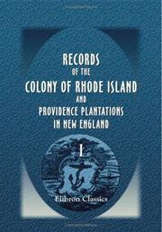 Cover of: Records of the Colony of Rhode Island and Providence Plantations in New England: Volume 1. 1636 to 1663