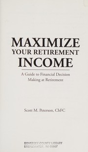Cover of: Maximize your retirement income: a guide to financial decision making at retirement