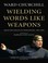 Cover of: Wielding Words Like Weapons