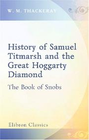 Cover of: The History of Samuel Titmarsh and the Great Hoggarty Diamond. The Book of Snobs