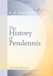 Cover of: The History of Pendennis, His Fortunes and Misfortunes, His Friends and His Greatest Enemy by William Makepeace Thackeray