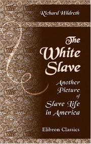 Cover of: The White Slave by Richard Hildreth, Richard Hildreth