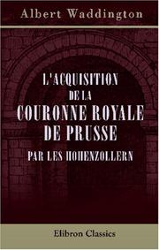 Cover of: L\'acquisition de la couronne royale de Prusse par les Hohenzollern