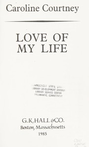 Cover of: Love of my life by Caroline Courtney