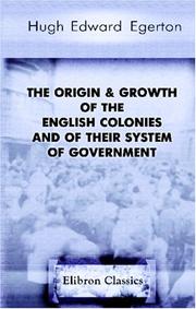 The origin & growth of the English colonies and of their system of government by Egerton, Hugh Edward