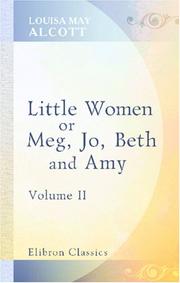 Cover of: Little Women: or, Meg, Jo, Beth, and Amy by Louisa May Alcott, Louisa May Alcott