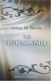 Cover of: The Little Minister by J. M. Barrie, J. M. Barrie