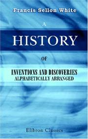 Cover of: A History of Inventions and Discoveries by Francis Sellon White