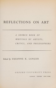 Cover of: Reflections on art: A source book of writings by artists, critics,  and philosophers