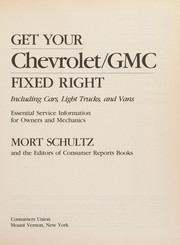 Cover of: Get your Chevrolet/GMC fixed right by Morton J. Schultz