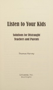 Cover of: Listen To Your Kids: Solutions For Distraught Teachers And Parents