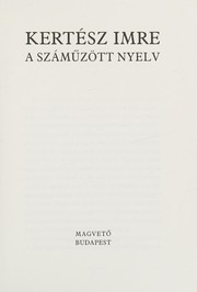 Cover of: A száműzött nyelv by Imre Kertész