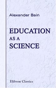 Cover of: Education as a Science by Alexander Bain