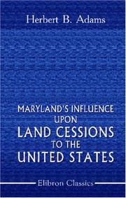 Cover of: Maryland\'s Influence upon Land Cessions to the United States by Herbert Baxter Adams