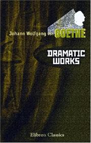 Cover of: Dramatic Works of Goethe by Johann Wolfgang von Goethe