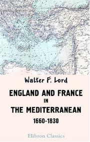 England and France in the Mediterranean, 1660-1830 by Walter Frewen Lord