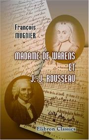 Cover of: Madame de Warens et J.-J. Rousseau: Etude historique et critique