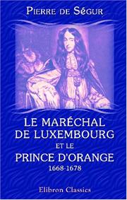 Cover of: Le maréchal de Luxembourg et le prince d'Orange: 1668-1678