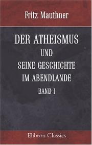 Cover of: Der Atheismus und seine Geschichte im Abendlande: Band 1: Einleitung. Erstes Buch: Teufelsfurcht und Aufklärung im sogenannten Mittelalter