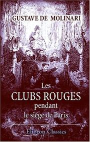 Cover of: Les clubs rouges pendant le siége de Paris by Gustave de Molinari, Gustave de Molinari