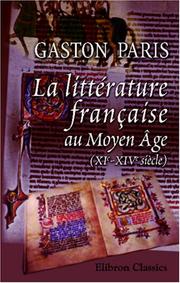 Cover of: La littérature française au Moyen Âge (XIe-XIVe siècle)