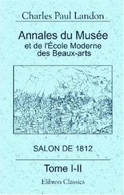 Cover of: Annales du Musée et de l\'École Moderne des Beaux-Arts ou Recueil complet de gravures: Salon de 1812. Tome 1-2