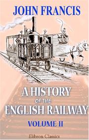 Cover of: A History of the English Railway by John Francis