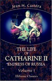 Cover of: The Life of Catharine II, Empress of Russia by Jean Henri Castéra, Jean Henri Castéra