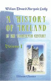 A History of Ireland in the Eighteenth Century by William Edward Hartpole Lecky