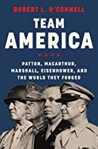 Cover of: Team America: Patton, MacArthur, Marshall, Eisenhower, and the World They Forged