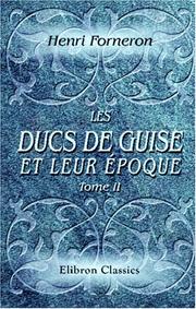 Cover of: Les Ducs de Guise et leur époque by Forneron, Henri