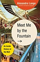 Cover of: Meet Me By the Fountain: An Inside History of the Mall