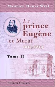 Cover of: Le prince Eugène et Murat, 1813-1814: Opérations militaires, négociations diplomatiques. Tome 2