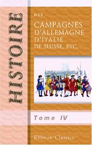 Cover of: Histoire des campagnes d\'Allemagne, d\'Italie, de Suisse, etc: Pendant les années 1796, 1797, 1798 et 1799. Traduite de l\'anglais par M***. Tome 4