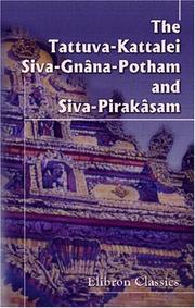 Cover of: The Tattuva-Kattalei, Siva-Gnâna-Potham, and Siva-Pirakâsam by Unknown