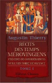 Cover of: Récits des temps mérovingiens précédés de Considérations sur l\'histoire de France by Augustin Thierry