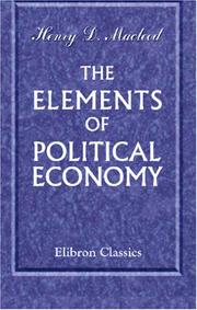 Cover of: The Elements of Political Economy by Henry Dunning Macleod