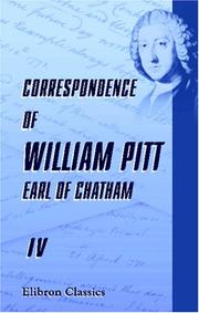 Cover of: Correspondence of William Pitt, Earl of Chatham: Edited by William Stanhope Taylor, Esq., and Captain John Henry Pringle, Executors of His Son, John, Earl ... in Their Possession. Volume 3. 1834 to 1842