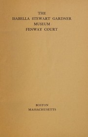 Cover of: The Isabella Stewart Gardner Museum, Fenway court
